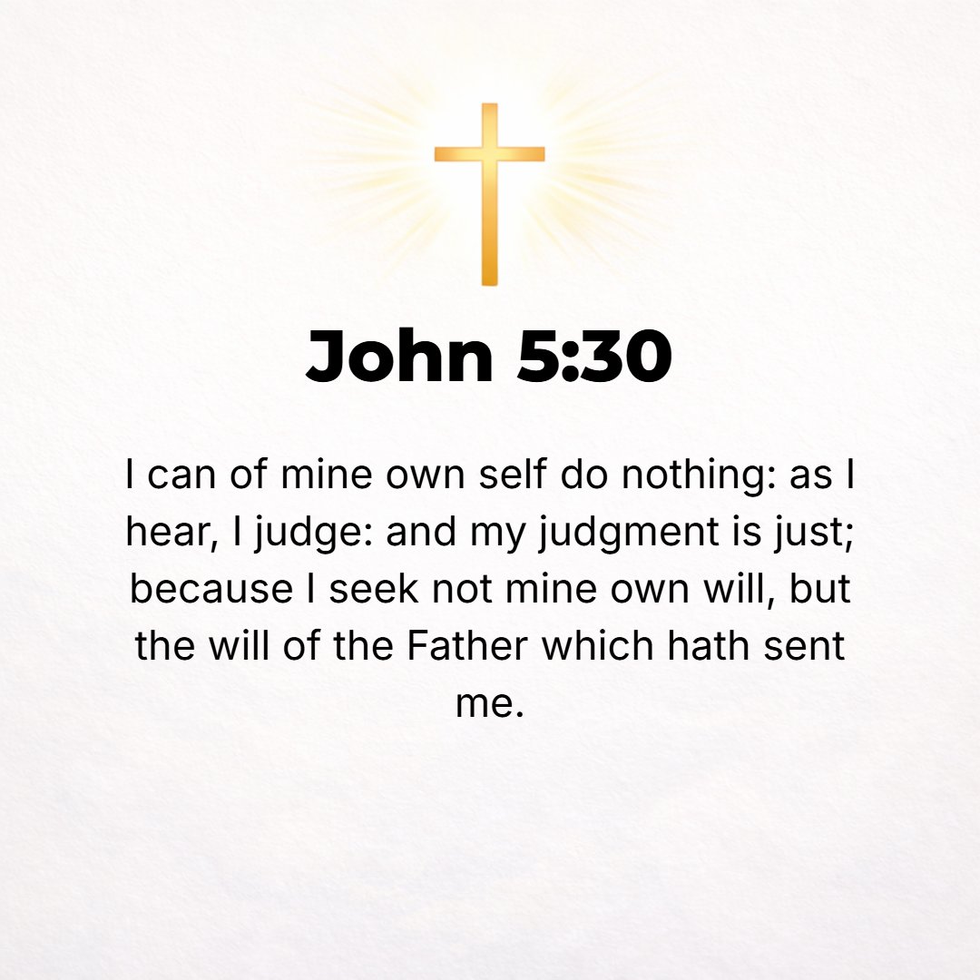 John 5:30 - I am able to do nothing from Myself [independently, of My own accord--but only as I am taught by God and as I get His orders]. Even as I hear, I judge [I dec...