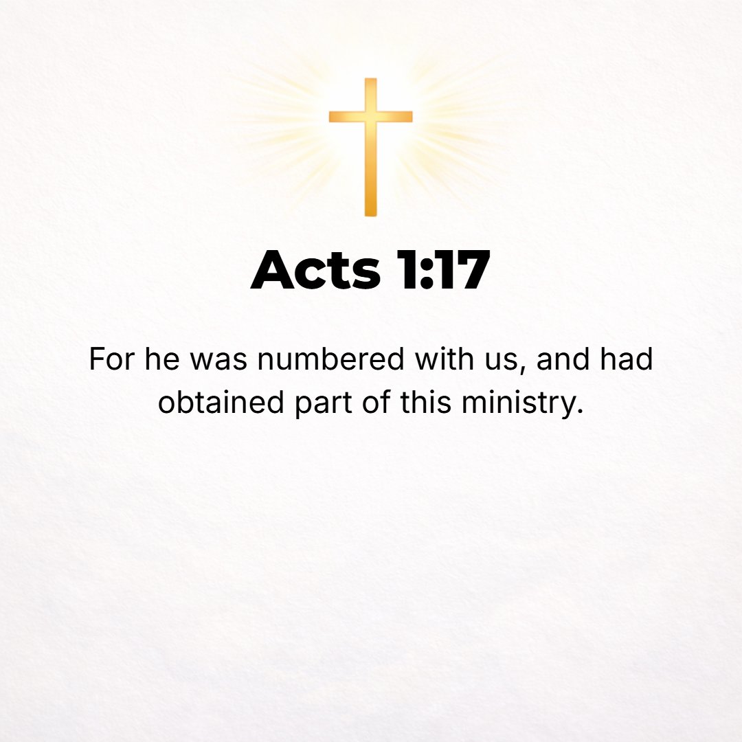 Acts 1:17 - For he was counted among us and received [by divine allotment] his portion in this ministry.