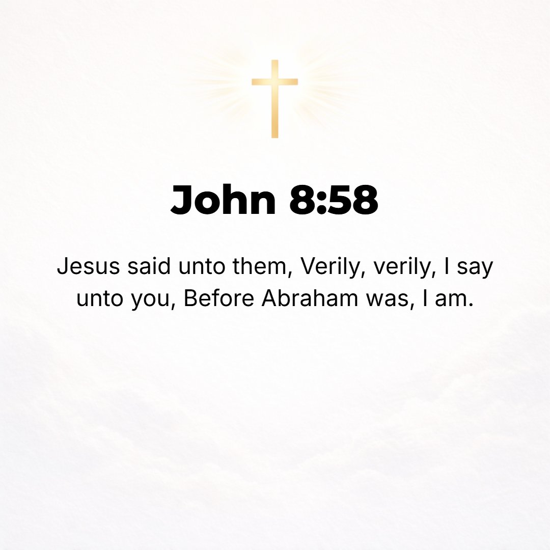 John 8:58 - Jesus replied, I assure you, most solemnly I tell you, before Abraham was born, I AM. [Exod. 3:14.]