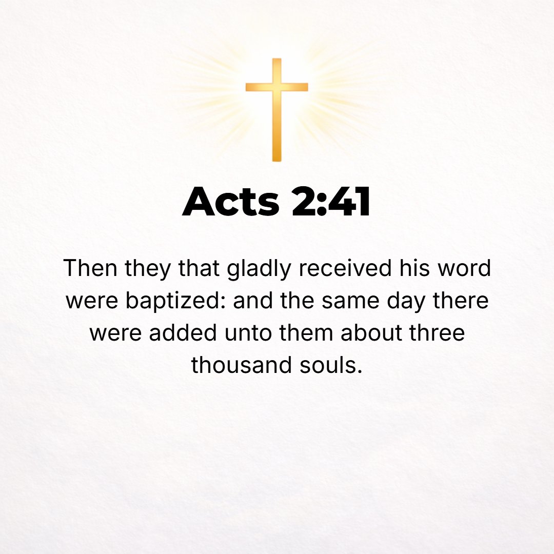 Acts 2:41 - Therefore those who accepted and welcomed his message were baptized, and there were added that day about 3,000 souls.