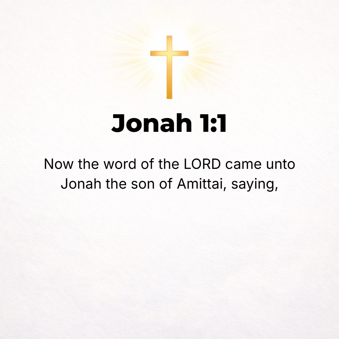 Jonah 1:1 - NOW THE word of the Lord came to Jonah son of Amittai, saying