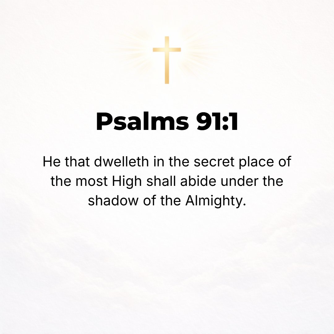 Psalms 91:1 - HE WHO dwells in the secret place of the Most High shall remain stable and fixed under the shadow of the Almighty [Whose power no foe can withstand].