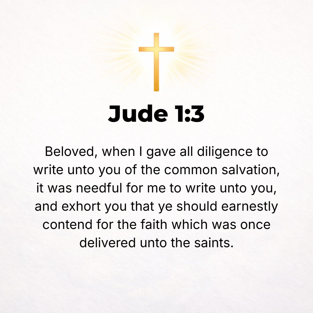 Jude 1:3 - Beloved, my whole concern was to write to you in regard to our common salvation. [But] I found it necessary and was impelled to write you and urgently appeal...