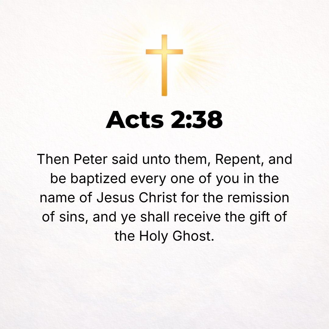Acts 2:38 - And Peter answered them, Repent (change your views and purpose to accept the will of God in your inner selves instead of rejecting it) and be baptized, every...