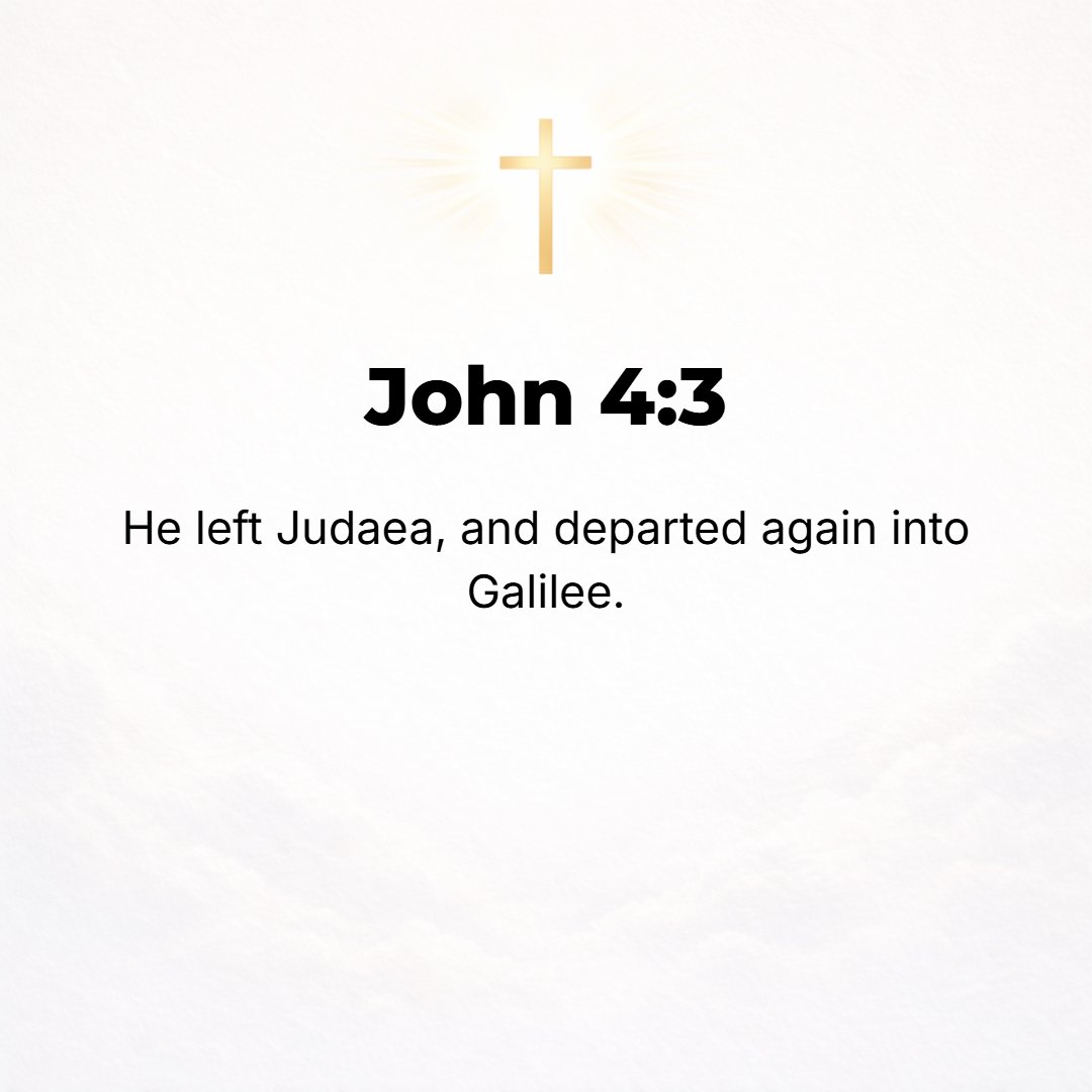 John 4:3 - He left Judea and returned to Galilee.