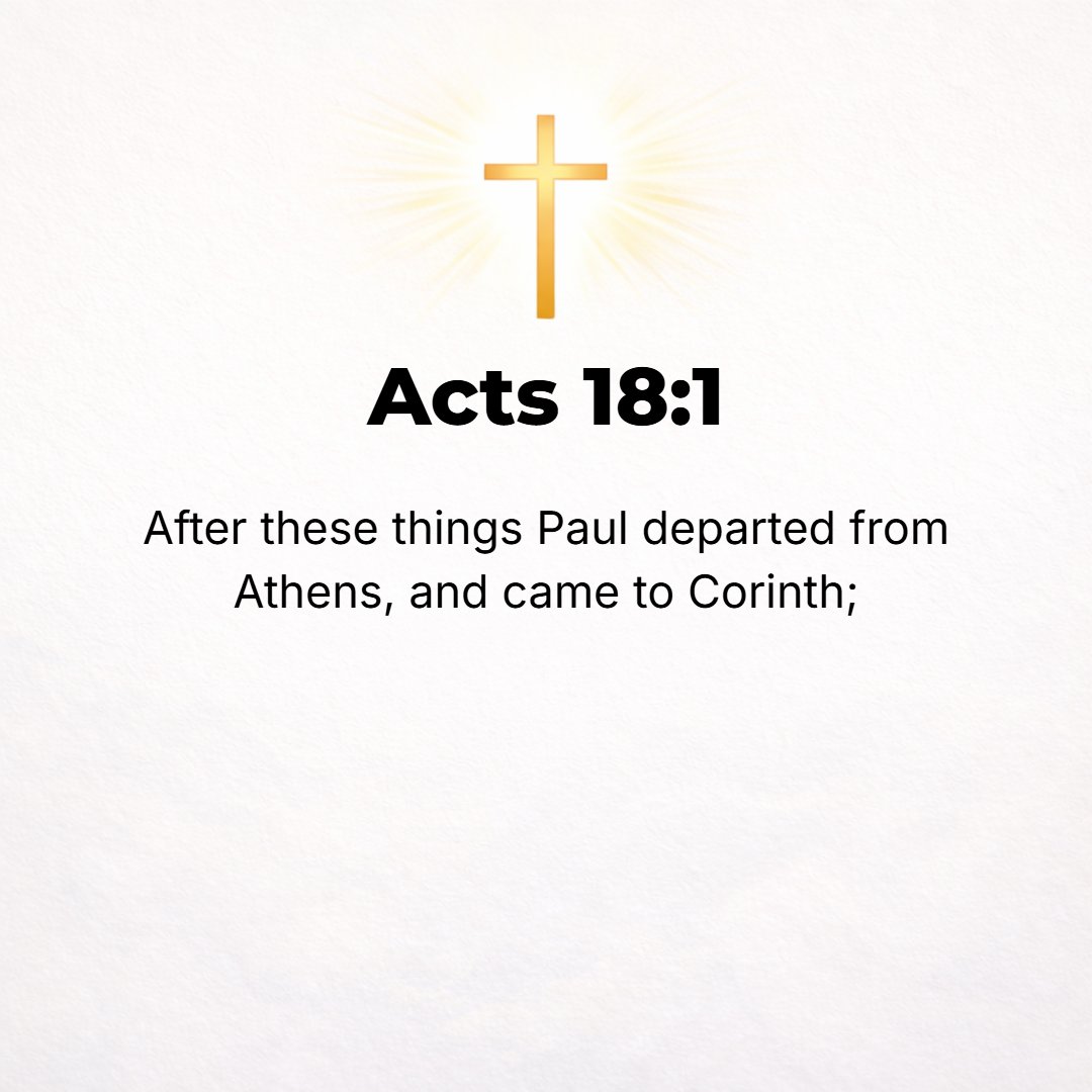 Acts 18:1 - AFTER THIS [Paul] departed from Athens and went to Corinth.