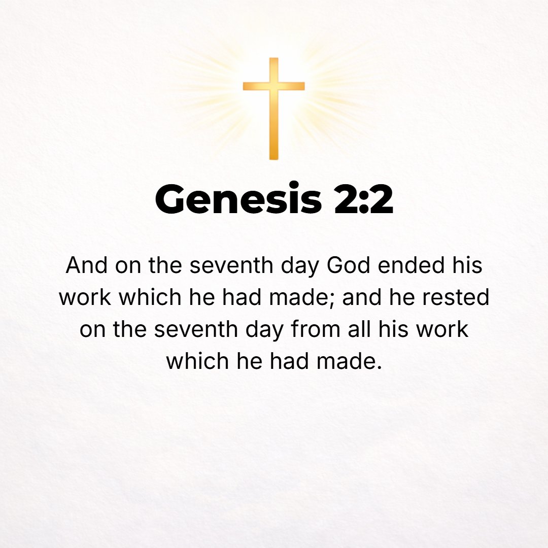 Genesis 2:2 - And on the seventh day God ended His work which He had done; and He rested on the seventh day from all His work which He had done. [Heb. 4:9, 10.]