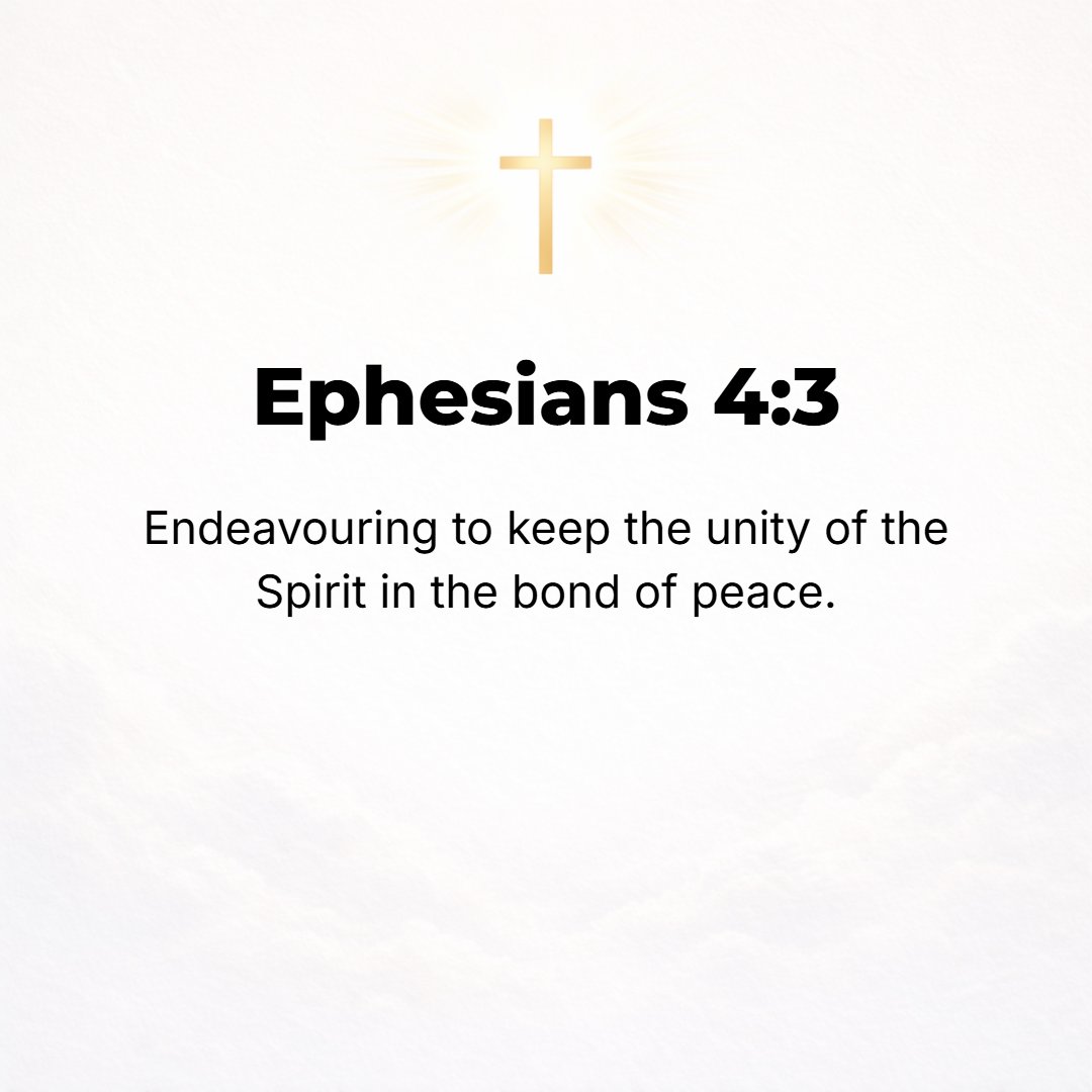 Ephesians 4:3 - Be eager and strive earnestly to guard and keep the harmony and oneness of [and produced by] the Spirit in the binding power of peace.