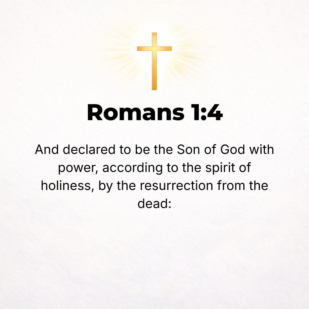 Romans 1:4 - And [as to His divine nature] according to the Spirit of holiness was openly designated the Son of God in power [in a striking, triumphant and miraculous man...