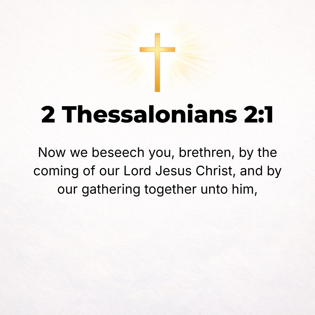 2 Thessalonians 2:1 - BUT RELATIVE to the coming of our Lord Jesus Christ (the Messiah) and our gathering together to [meet] Him, we beg you, brethren,