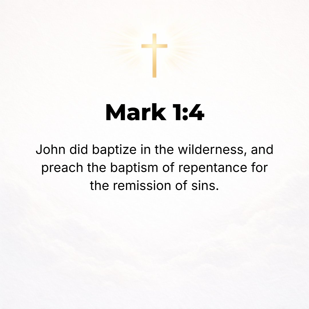 Mark 1:4 - John the Baptist appeared in the wilderness (desert), preaching a baptism [obligating] repentance (a change of one's mind for the better, heartily amending o...