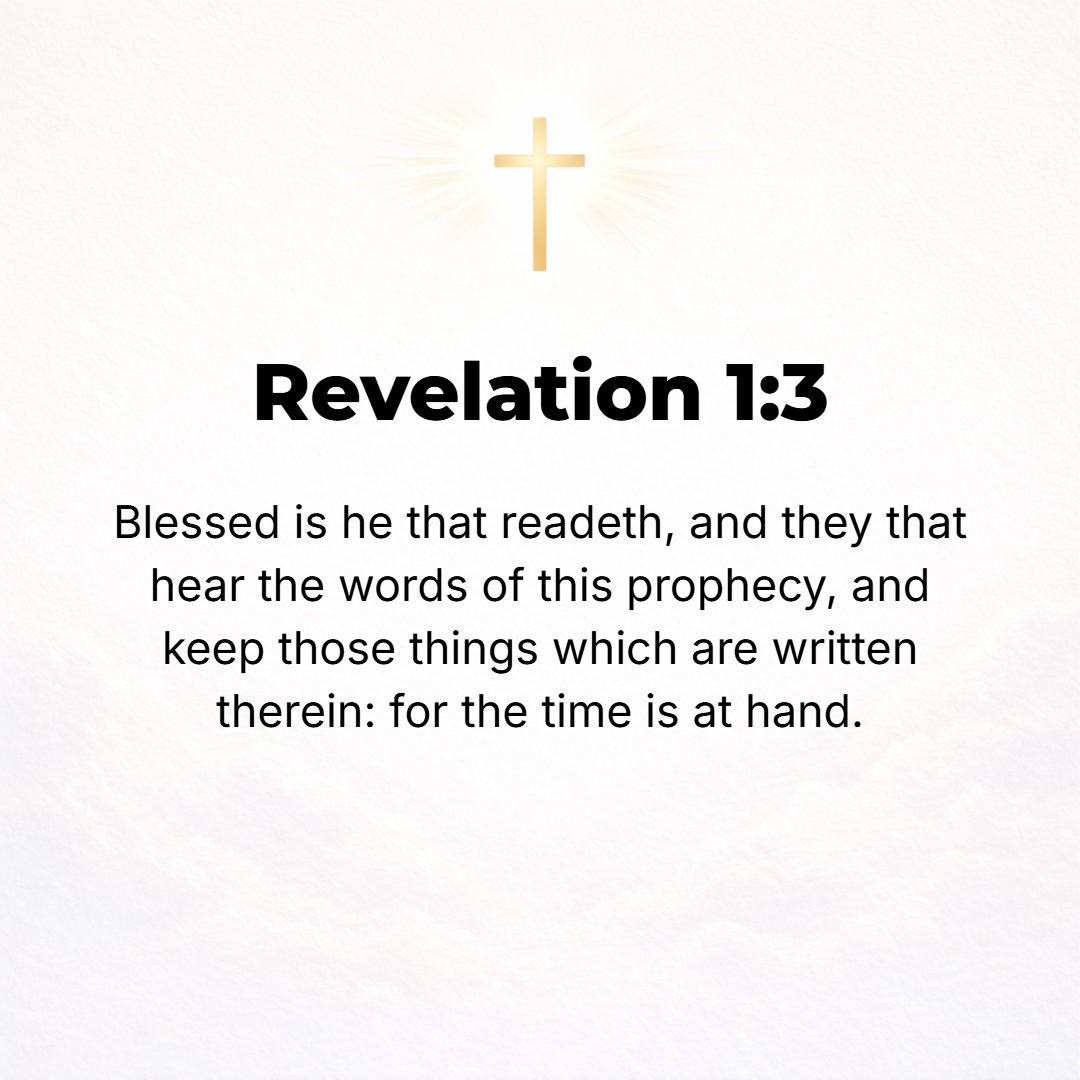 Revelation 1:3 - Blessed (happy, to be envied) is the man who reads aloud [in the assemblies] the word of this prophecy; and blessed (happy, to be envied) are those who hear ...