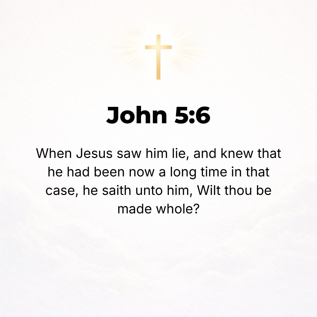 John 5:6 - When Jesus noticed him lying there [helpless], knowing that he had already been a long time in that condition, He said to him, Do you want to become well? [A...