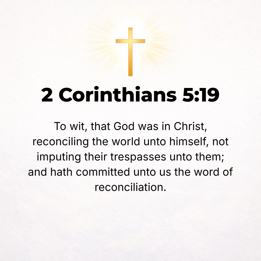 2 Corinthians 5:19 - It was God [personally present] in Christ, reconciling and restoring the world to favor with Himself, not counting up and holding against [men] their trespas...