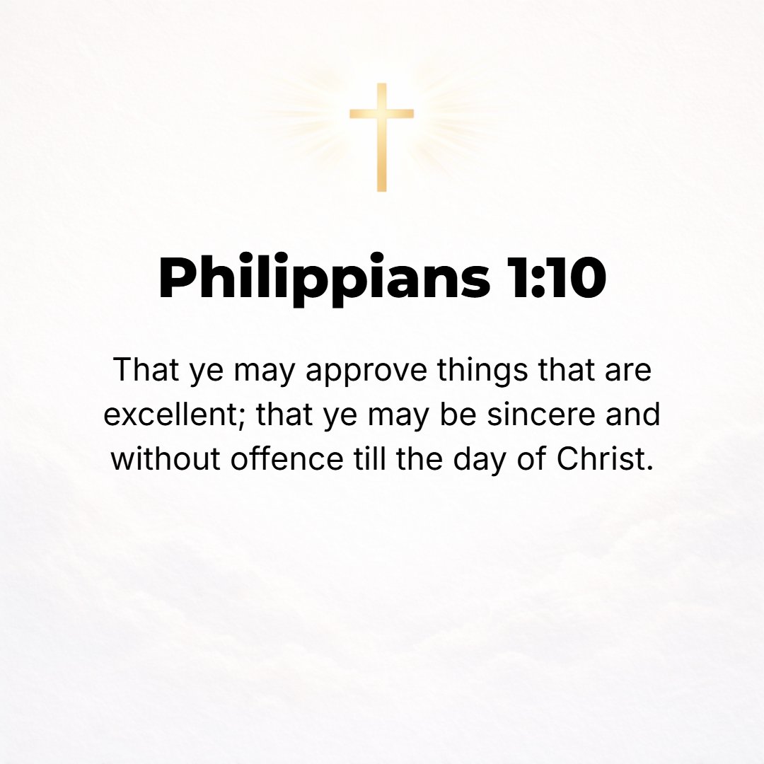 Philippians 1:10 - So that you may surely learn to sense what is vital, and approve and prize what is excellent and of real value [recognizing the highest and the best, and dis...