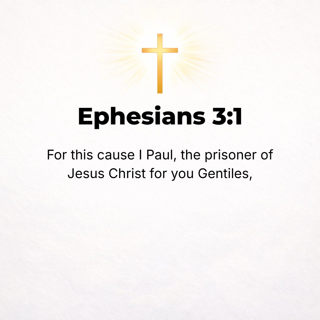Ephesians 3:1 - FOR THIS reason [because I preached that you are thus built up together], I, Paul, [am] the prisoner of Jesus the Christ for the sake and on behalf of you Ge...