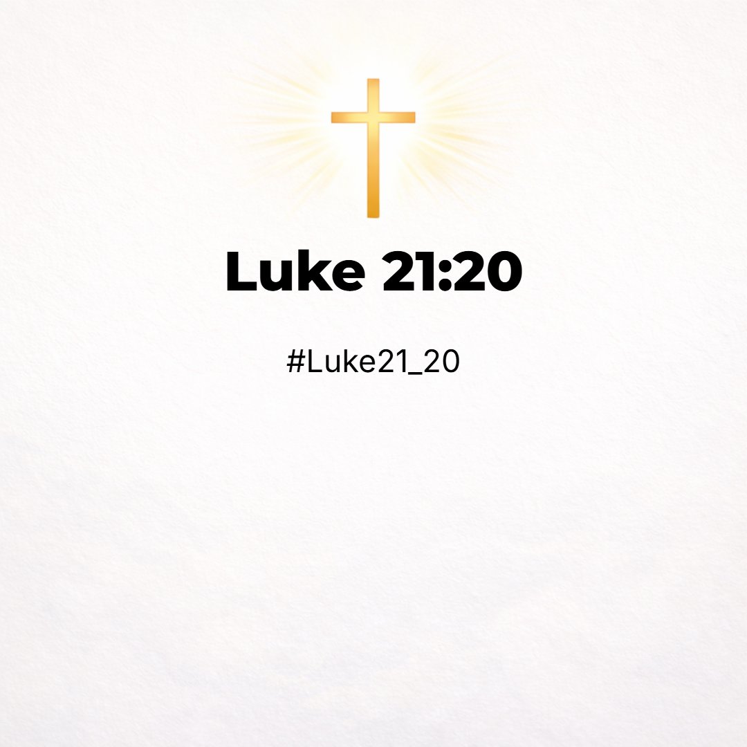 Luke 21:20 - And when ye shall see Jerusalem compassed with armies, then know that the desolation thereof is nigh.