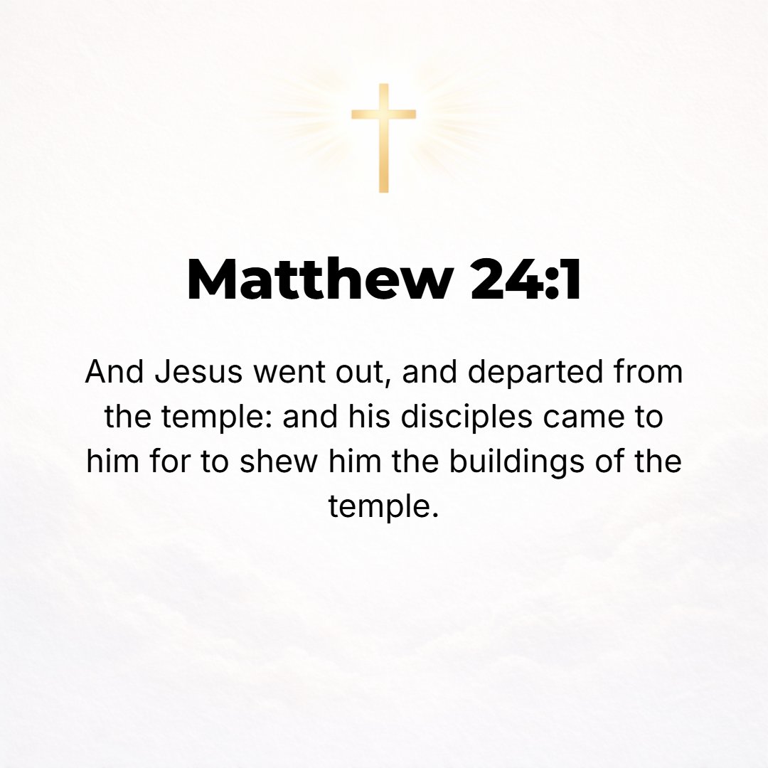 Matthew 24:1 - JESUS DEPARTED from the temple area and was going on His way when His disciples came up to Him to call His attention to the buildings of the temple and point...
