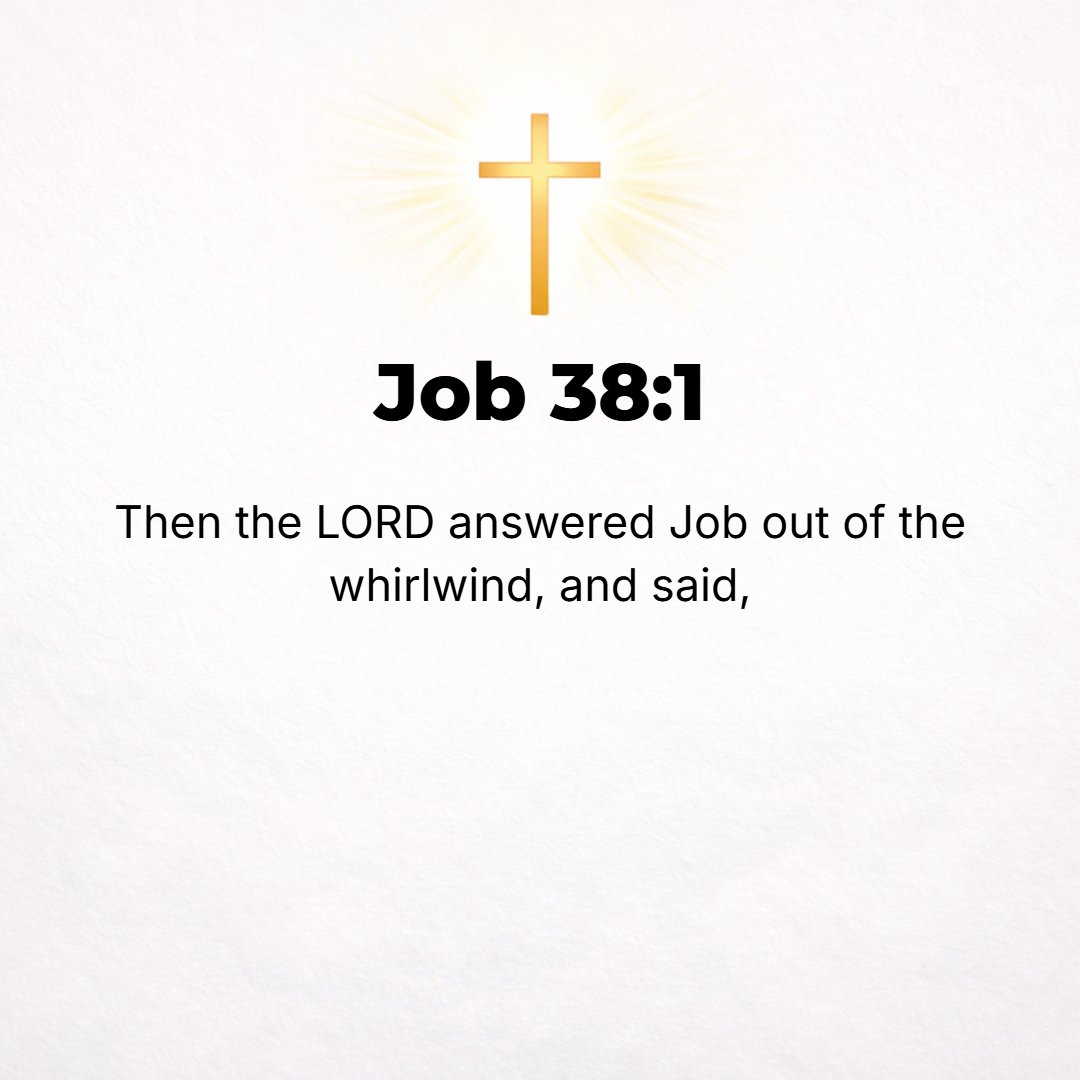 Job 38:1 - THEN THE Lord answered Job out of the whirlwind and said
