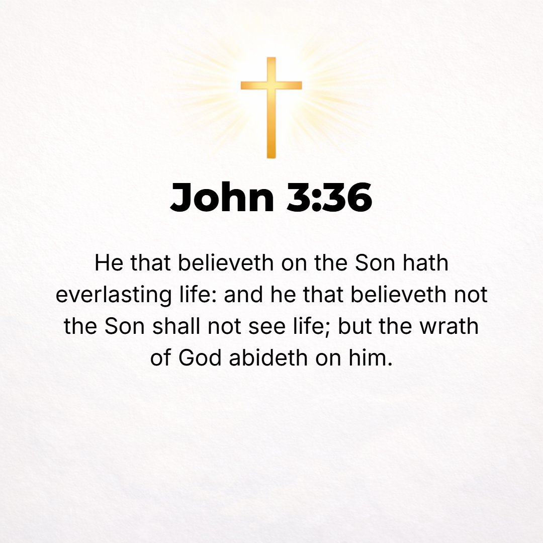 John 3:36 - And he who believes in (has faith in, clings to, relies on) the Son has (now possesses) eternal life. But whoever disobeys (is unbelieving toward, refuses to...