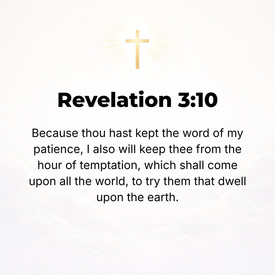 Revelation 3:10 - Because you have guarded and kept My word of patient endurance [have held fast the lesson of My patience with the expectant endurance that I give you], I als...