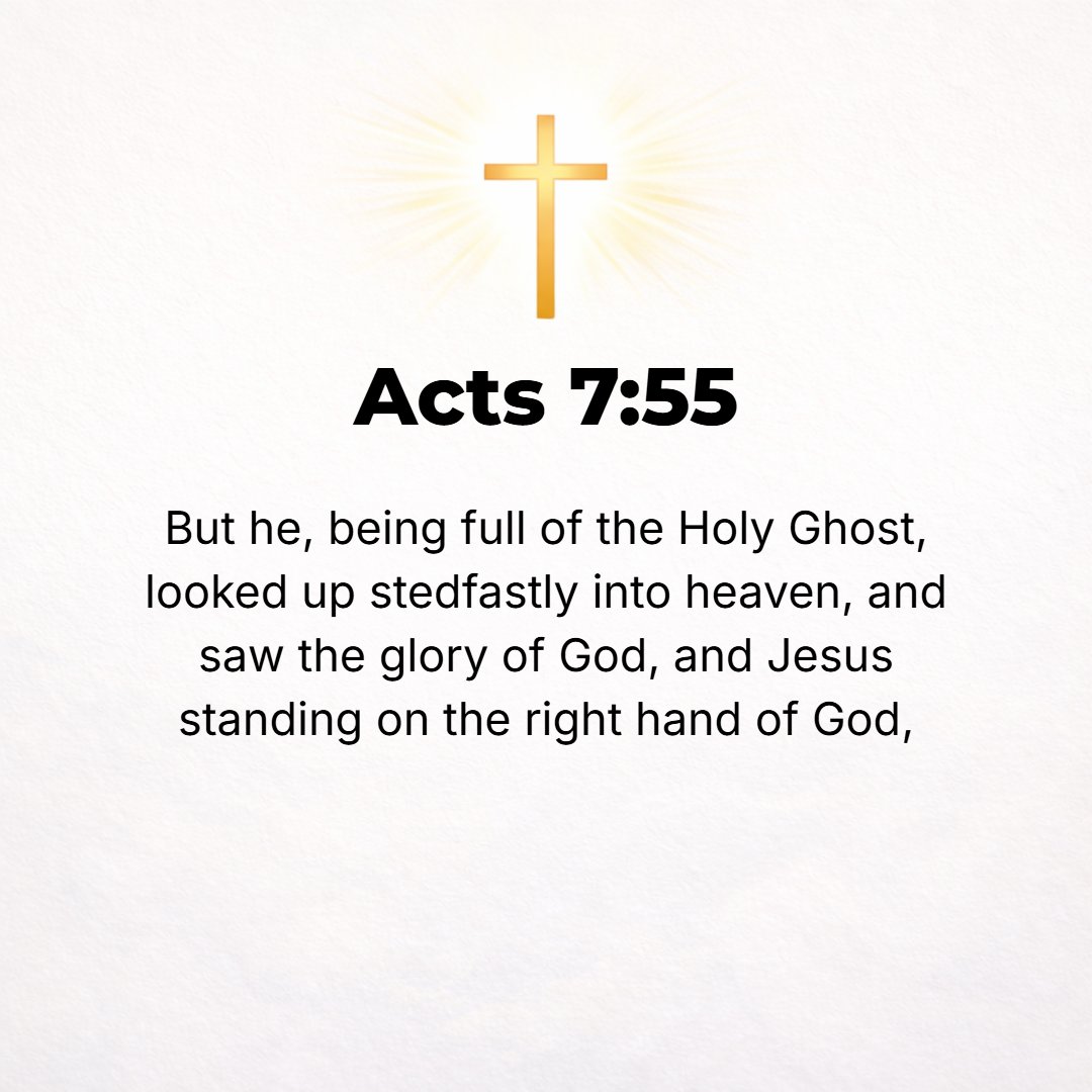 Acts 7:55 - But he, full of the Holy Spirit and controlled by Him, gazed into heaven and saw the glory (the splendor and majesty) of God, and Jesus standing at God's rig...