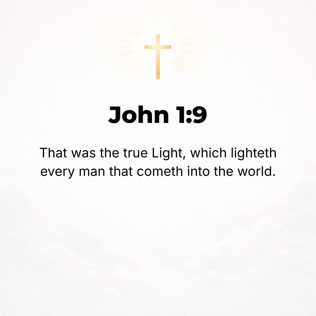 John 1:9 - There it was--the true Light [was then] coming into the world [the genuine, perfect, steadfast Light] that illumines every person. [Isa. 49:6.]