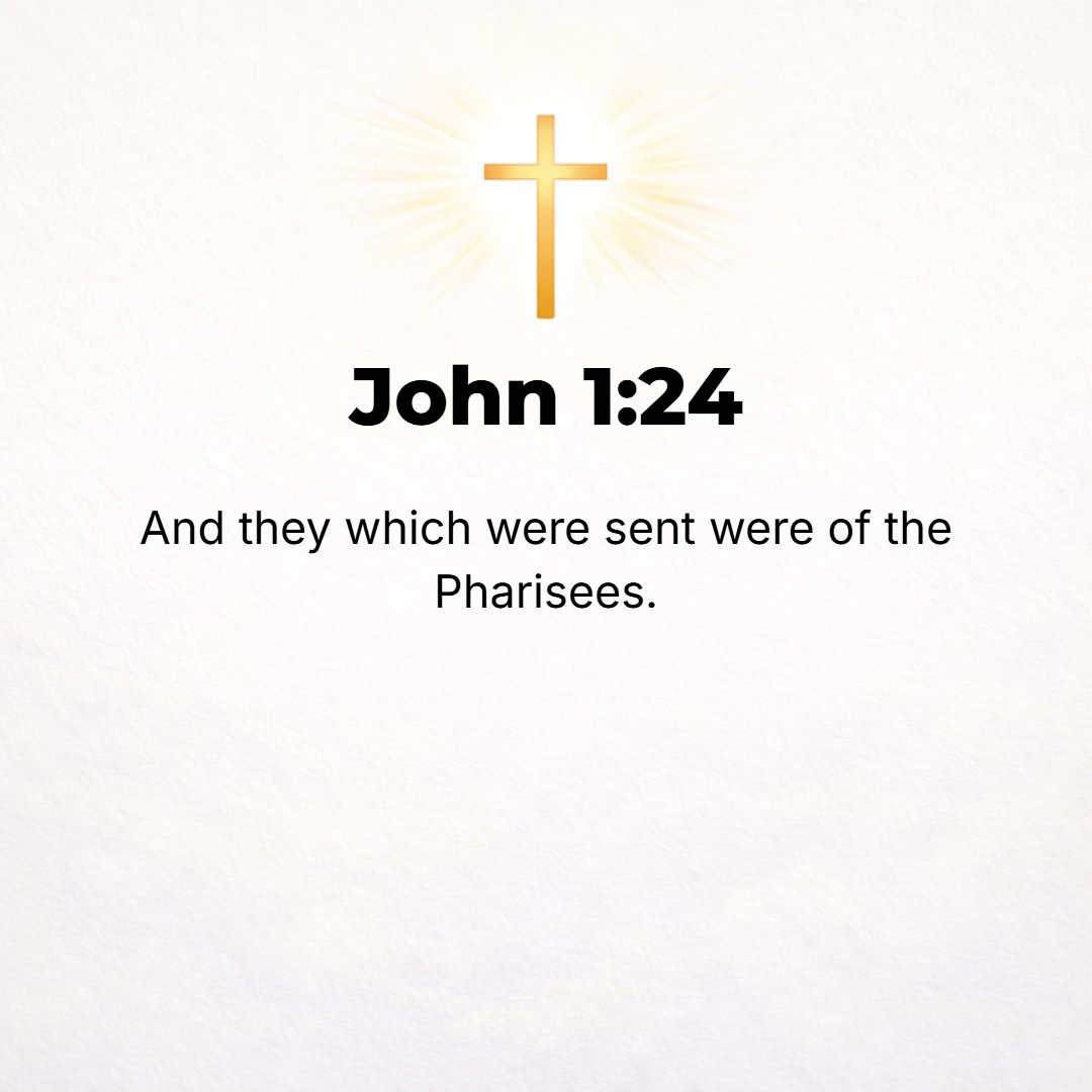 John 1:24 - The messengers had been sent from the Pharisees.