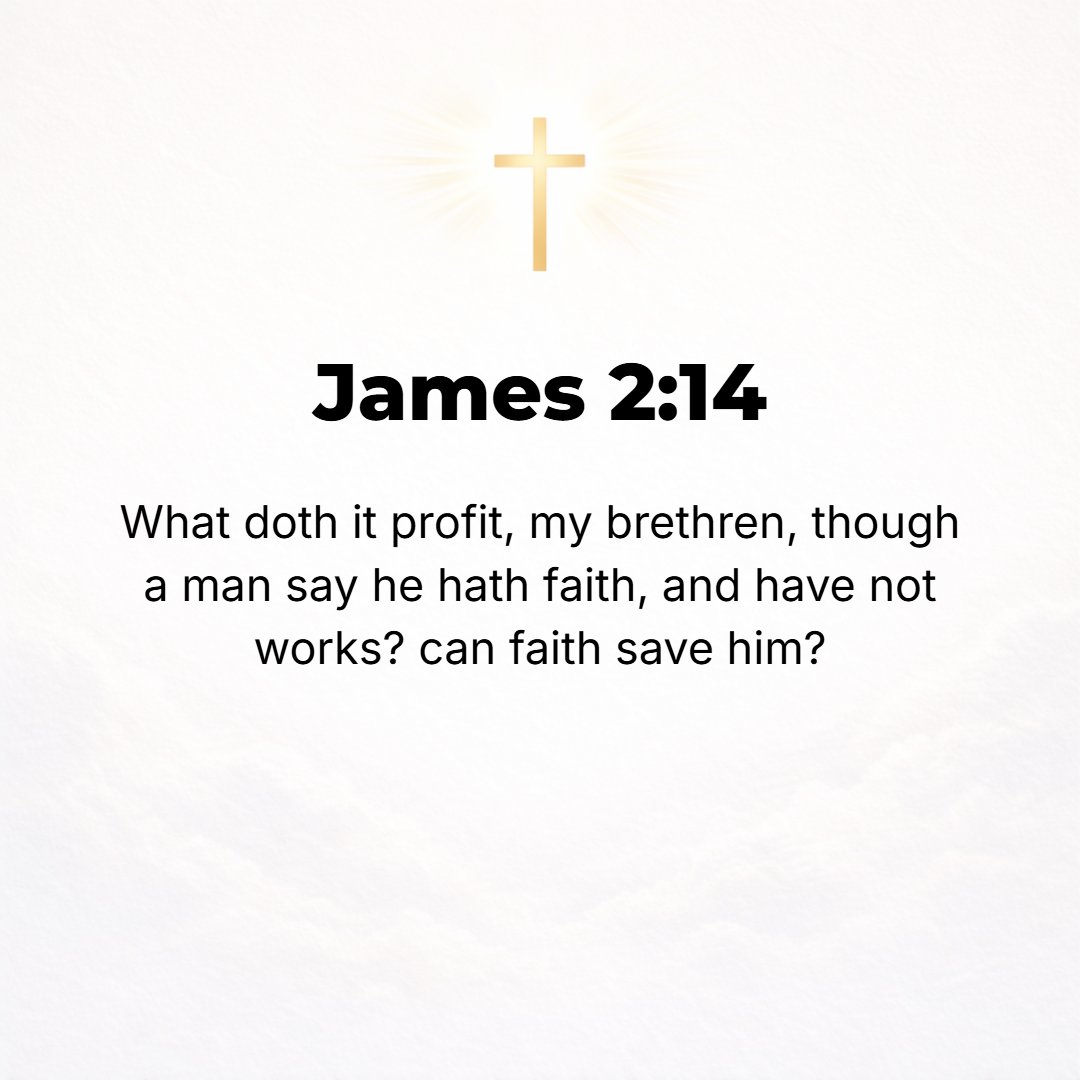 James 2:14 - What is the use (profit), my brethren, for anyone to profess to have faith if he has no [good] works [to show for it]? Can [such] faith save [his soul]?