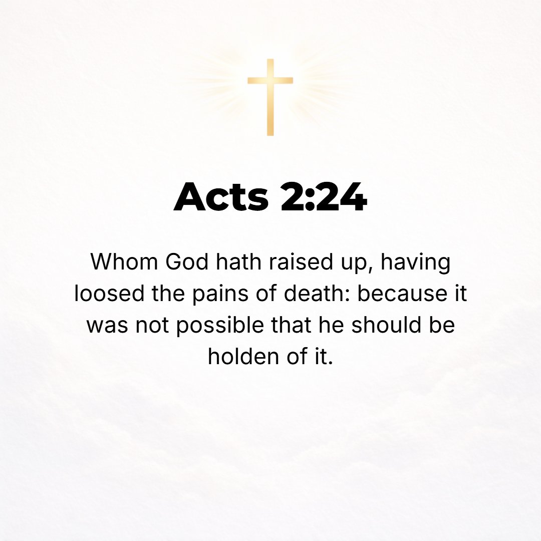 Acts 2:24 - [But] God raised Him up, liberating Him from the pangs of death, seeing that it was not possible for Him to continue to be controlled or retained by it.