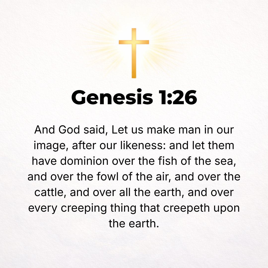 Genesis 1:26 - God said, Let Us [Father, Son, and Holy Spirit] make mankind in Our image, after Our likeness, and let them have complete authority over the fish of the sea,...