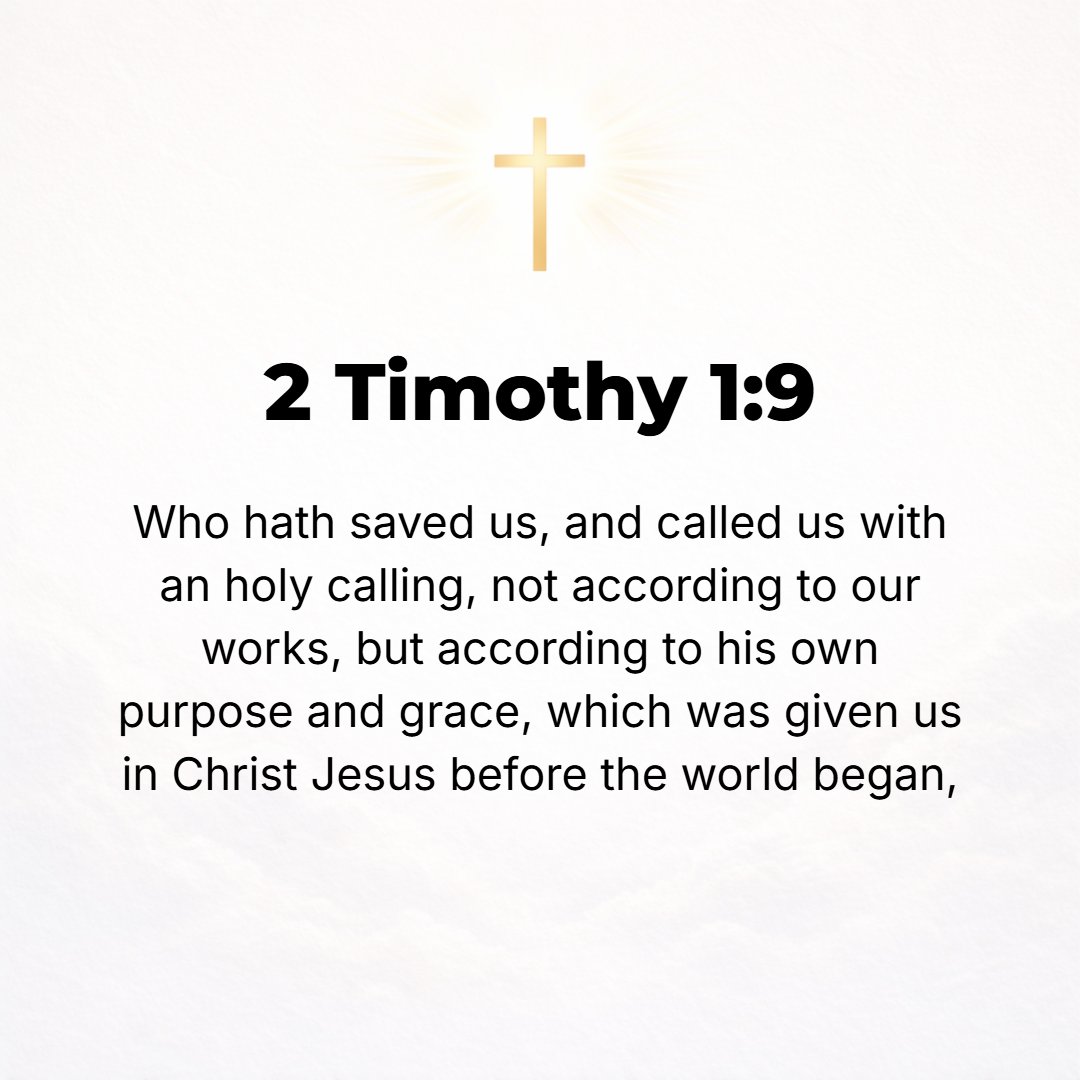 2 Timothy 1:9 - [For it is He] Who delivered and saved us and called us with a calling in itself holy and leading to holiness [to a life of consecration, a vocation of holin...