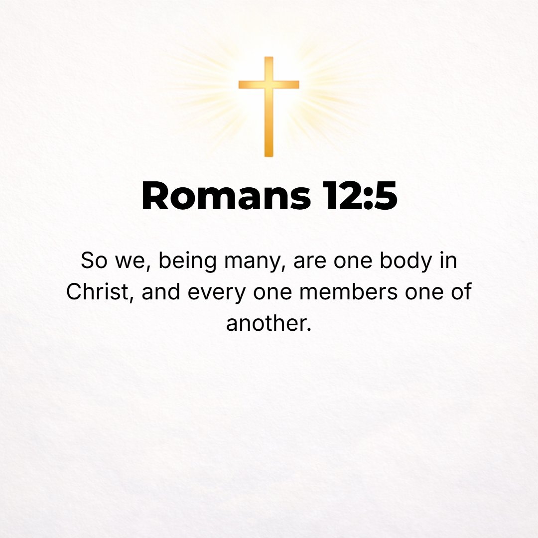 Romans 12:5 - So we, numerous as we are, are one body in Christ (the Messiah) and individually we are parts one of another [mutually dependent on one another].