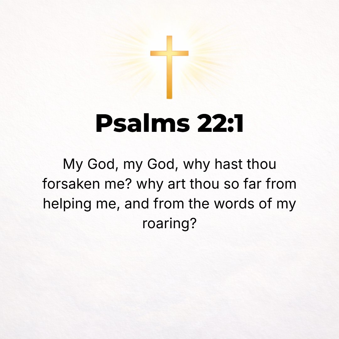 Psalms 22:1 - To the Chief Musician; set to [the tune of] Aijeleth Hashshahar [the hind of the morning dawn]. A Psalm of David. MY GOD, my God, why have You forsaken me? W...