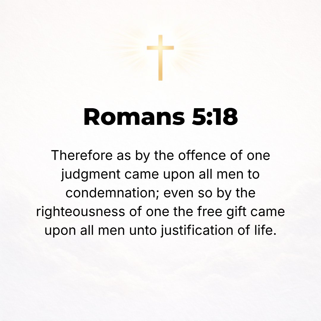 Romans 5:18 - Well then, as one man's trespass [one man's false step and falling away led] to condemnation for all men, so one Man's act of righteousness [leads] to acquit...