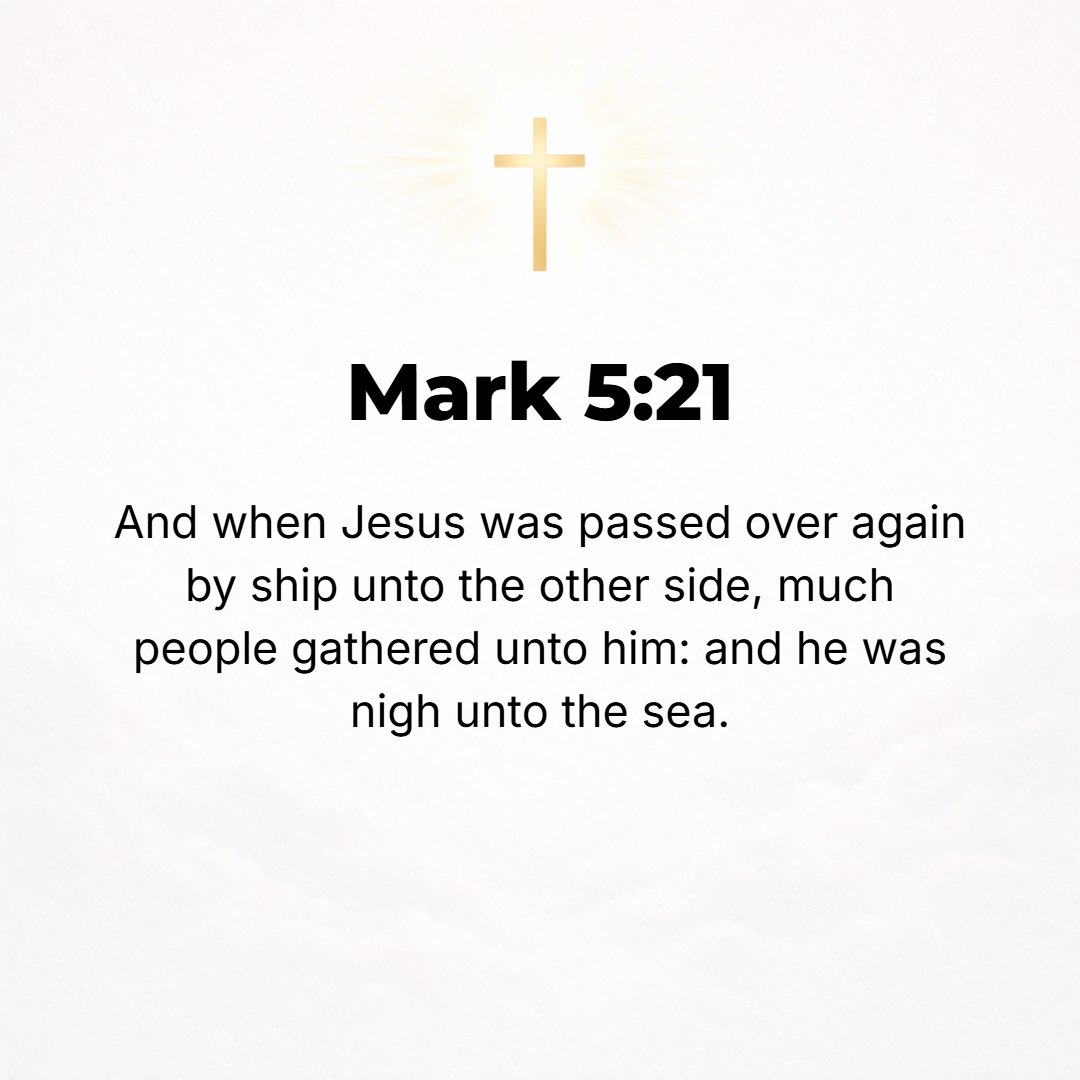 Mark 5:21 - And when Jesus had recrossed in the boat to the other side, a great throng gathered about Him, and He was at the lakeshore.