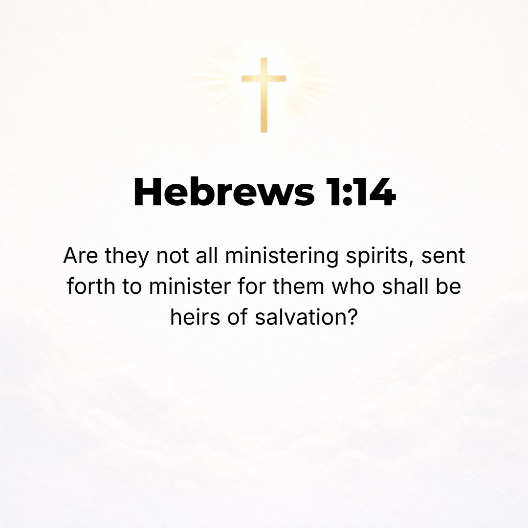 Hebrews 1:14 - Are not the angels all ministering spirits (servants) sent out in the service [of God for the assistance] of those who are to inherit salvation?