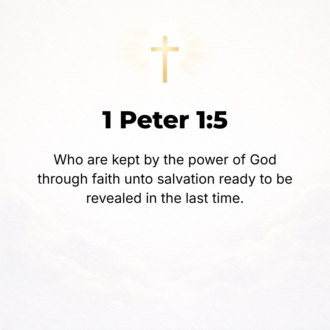 1 Peter 1:5 - Who are being guarded (garrisoned) by God's power through [your] faith [till you fully inherit that final] salvation that is ready to be revealed [for you] i...