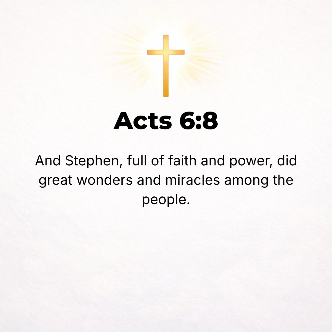 Acts 6:8 - Now Stephen, full of grace (divine blessing and favor) and power (strength and ability) worked great wonders and signs (miracles) among the people.