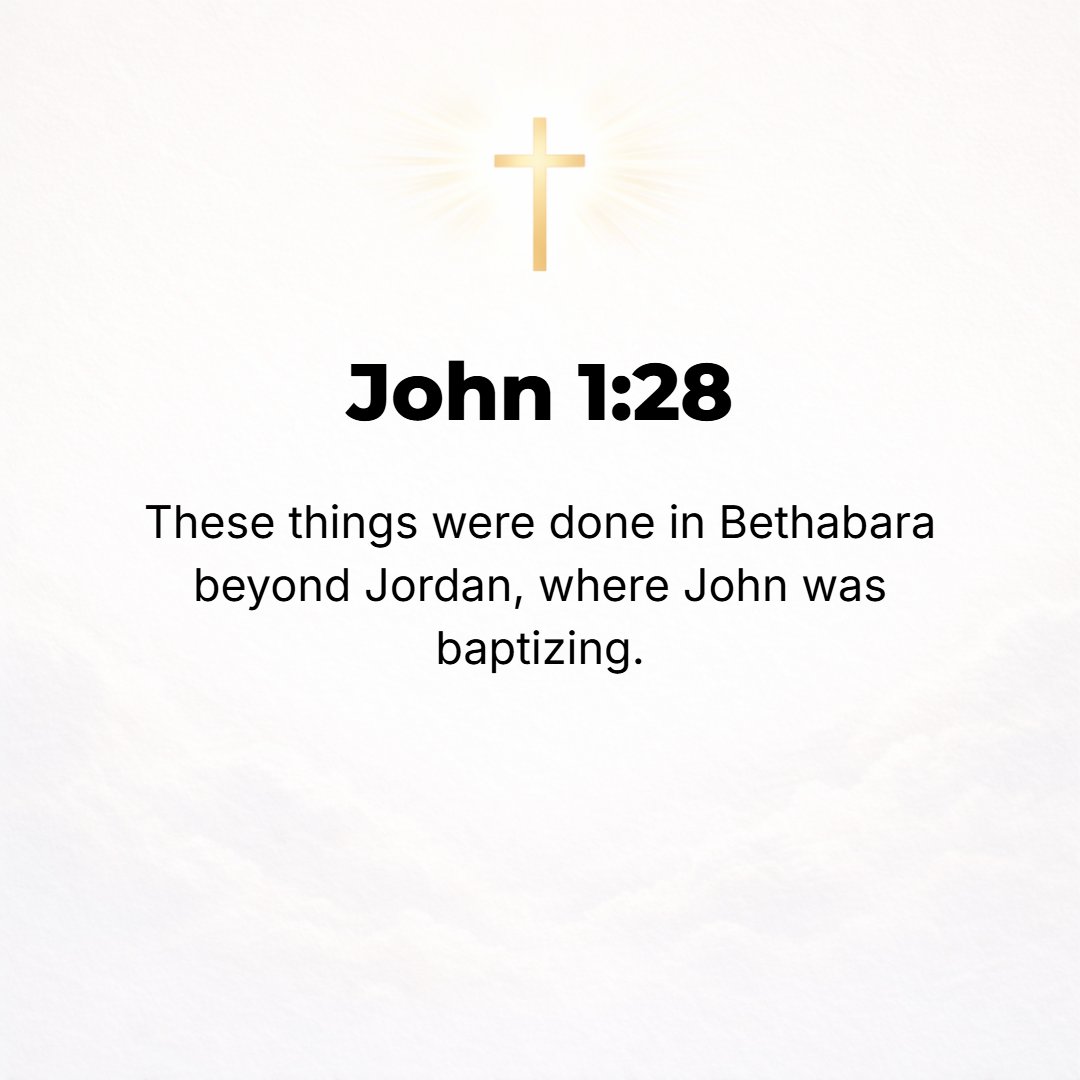 John 1:28 - These things occurred in Bethany (Bethabara) across the Jordan [at the Jordan crossing], where John was then baptizing.