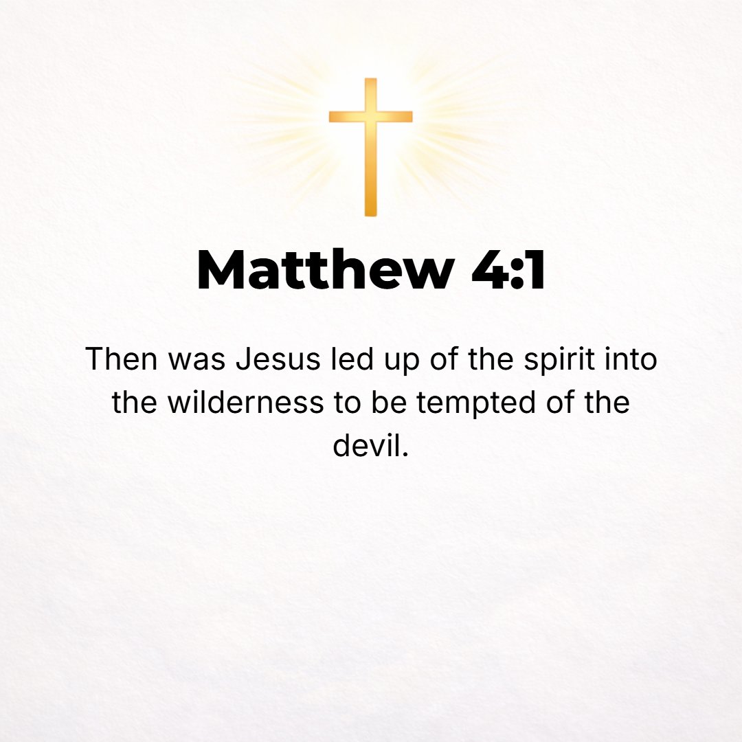 Matthew 4:1 - THEN JESUS was led (guided) by the [Holy] Spirit into the wilderness (desert) to be tempted (tested and tried) by the devil.