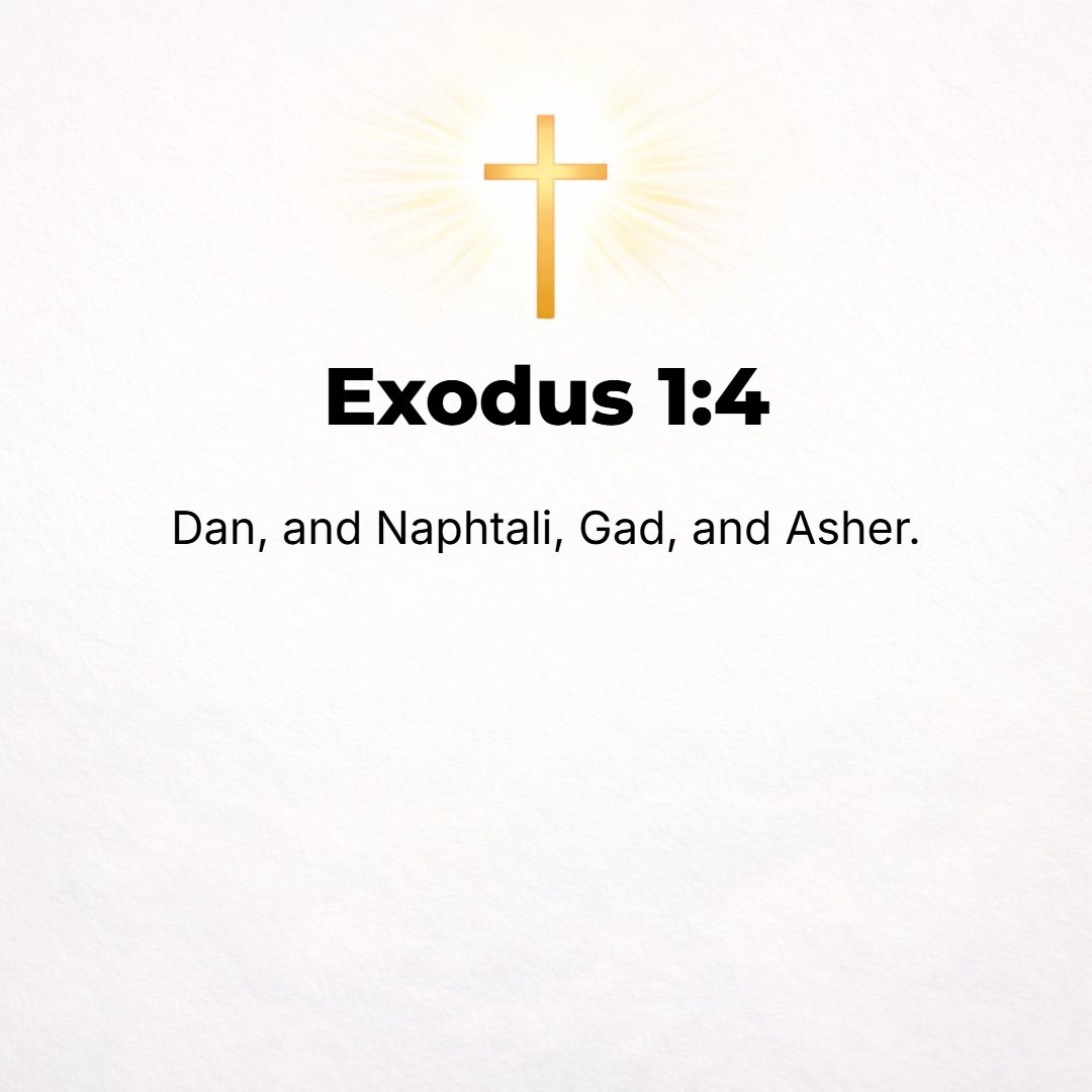 Exodus 1:4 - Dan and Naphtali, Gad and Asher.