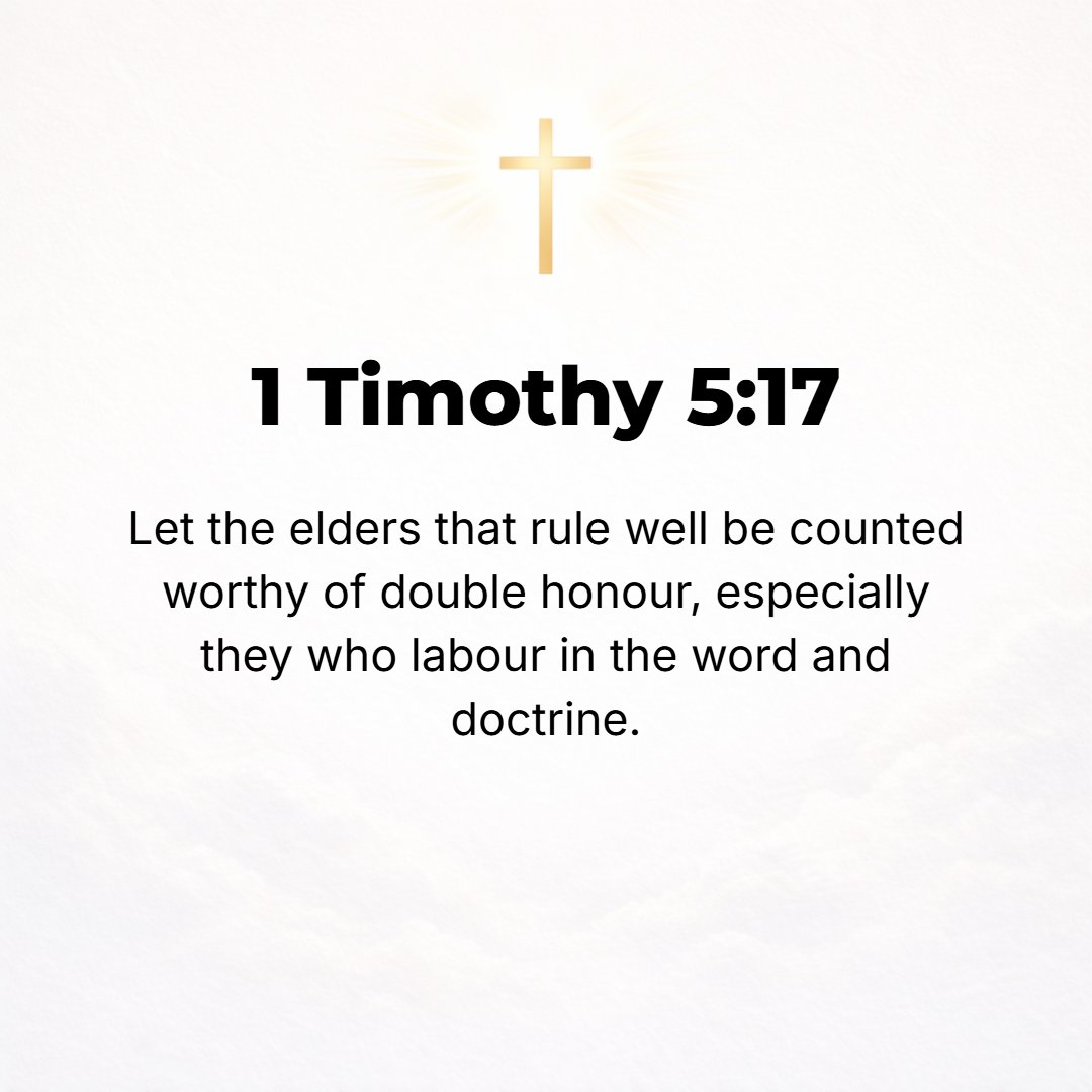 1 Timothy 5:17 - Let the elders who perform the duties of their office well be considered doubly worthy of honor [and of adequate financial support], especially those who lab...