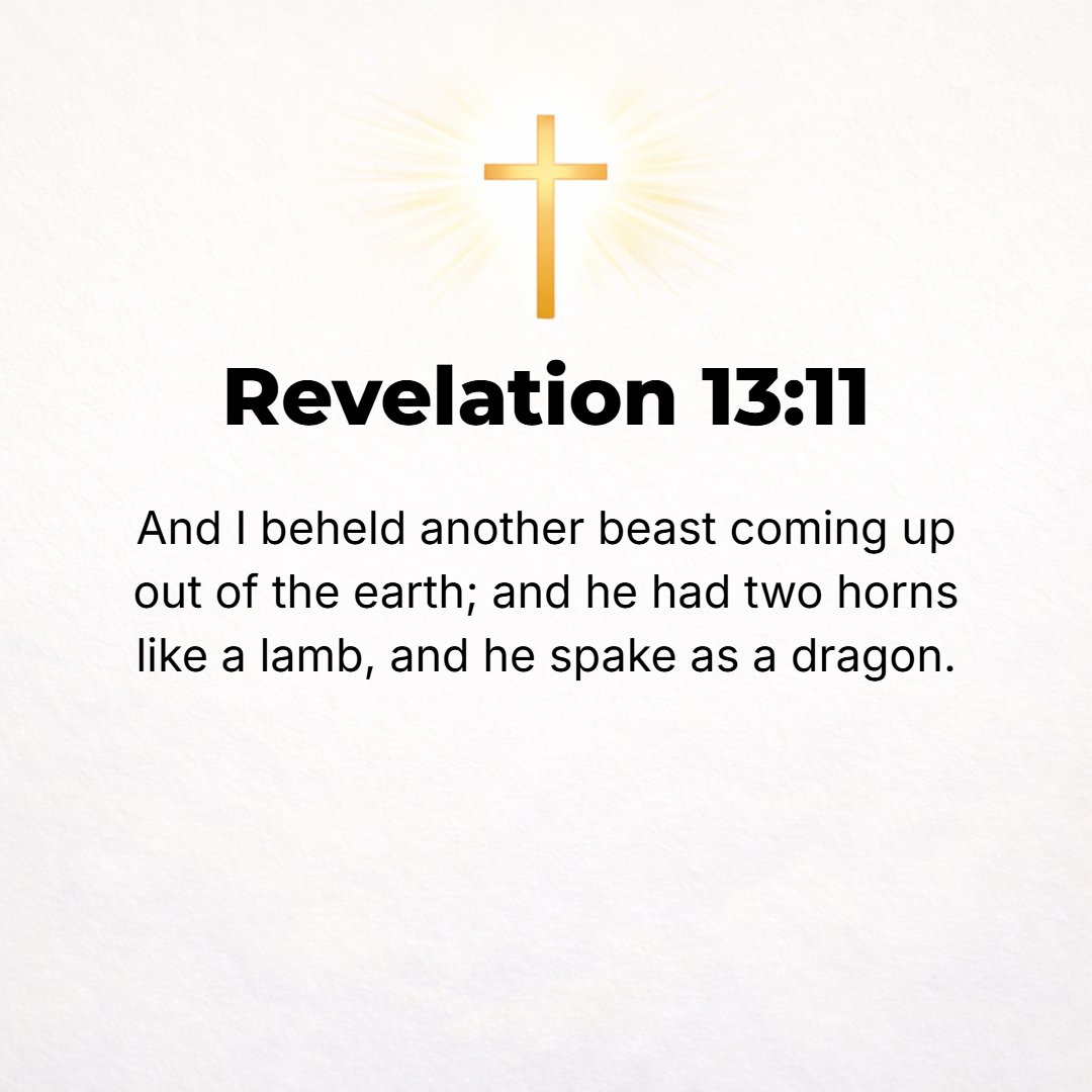 Revelation 13:11 - Then I saw another beast rising up out of the land [itself]; he had two horns like a lamb, and he spoke (roared) like a dragon.