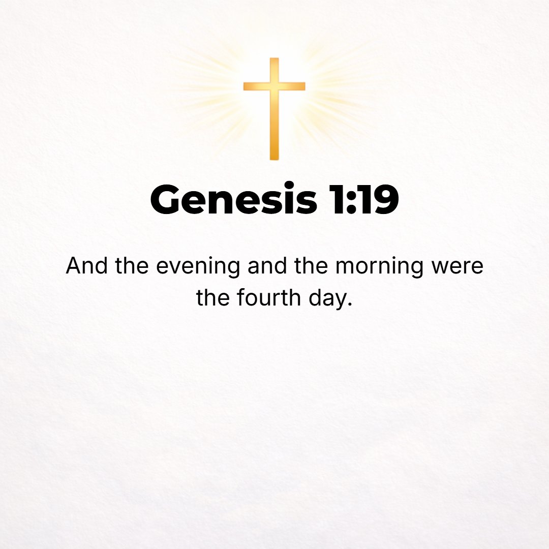 Genesis 1:19 - And there was evening and there was morning, a fourth day.
