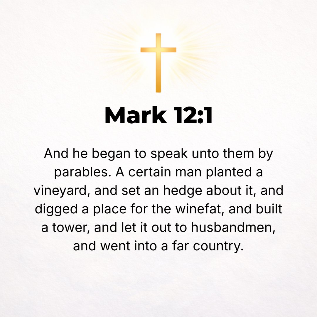 Mark 12:1 - AND [Jesus] started to speak to them in parables [with comparisons and illustrations]. A man planted a vineyard and put a hedge around it and dug a pit for t...