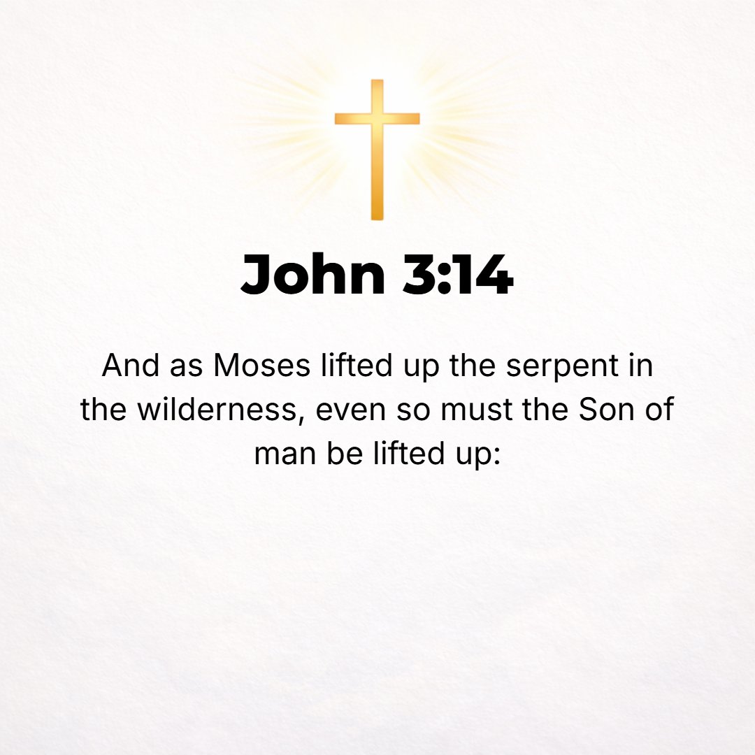 John 3:14 - And just as Moses lifted up the serpent in the desert [on a pole], so must [so it is necessary that] the Son of Man be lifted up [on the cross], [Num. 21:9.]