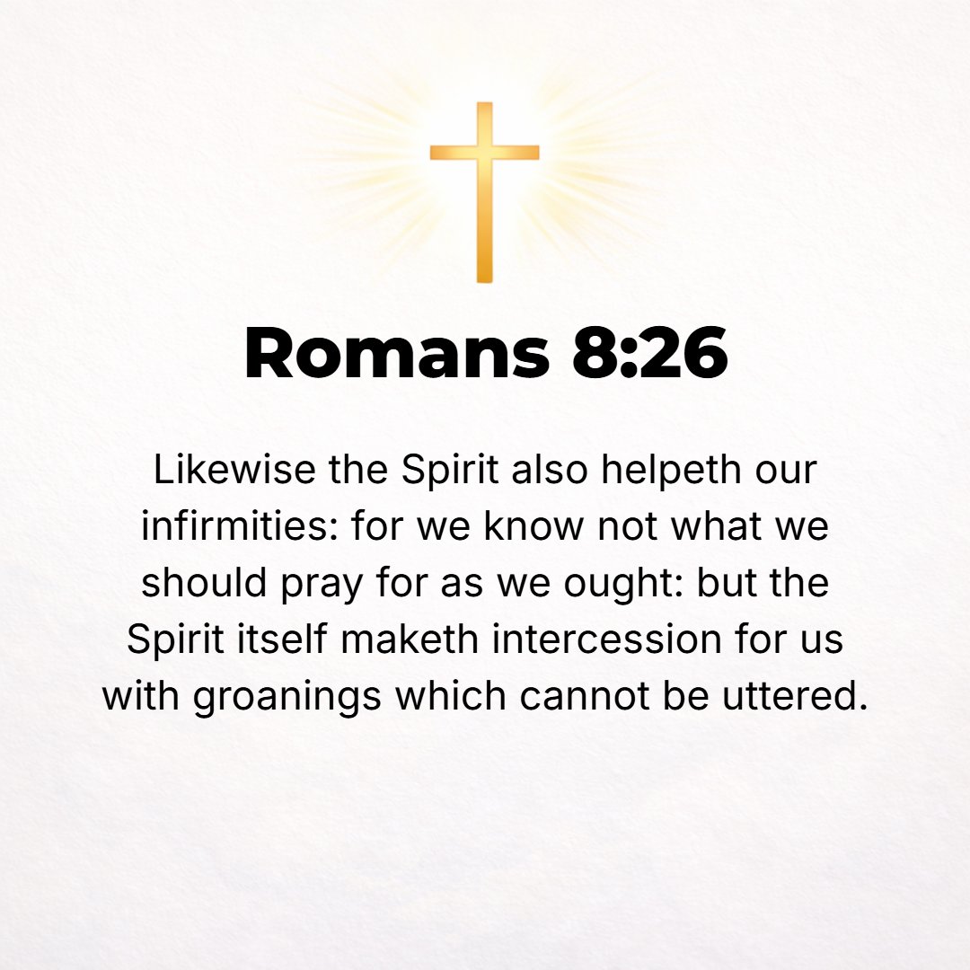 Romans 8:26 - So too the [Holy] Spirit comes to our aid and bears us up in our weakness; for we do not know what prayer to offer nor how to offer it worthily as we ought, ...