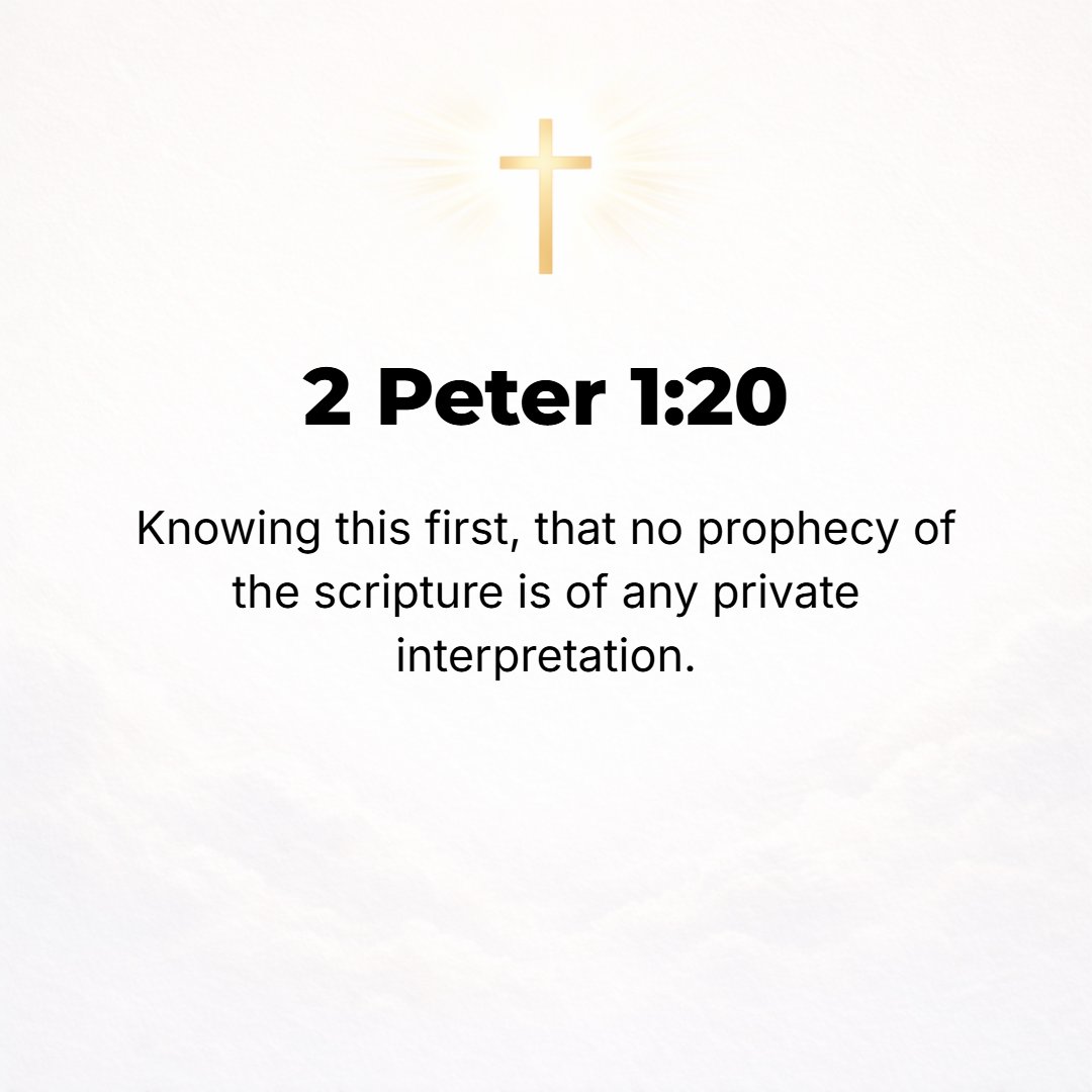 2 Peter 1:20 - [Yet] first [you must] understand this, that no prophecy of Scripture is [a matter] of any personal or private or special interpretation (loosening, solving).