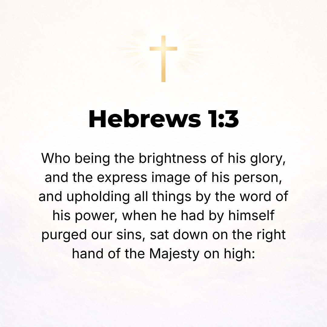 Hebrews 1:3 - He is the sole expression of the glory of God [the Light-being, the out-raying or radiance of the divine], and He is the perfect imprint and very image of [G...